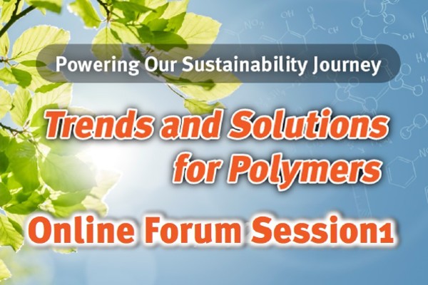 [Virtual Conference] Powering Our Sustainability Journey - Trends and Solutions for Polymers! Session1